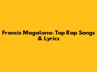 Francis Magalona: Top Rap Songs & Lyrics