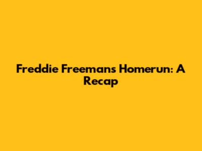 Freddie Freeman's Homerun: A Recap