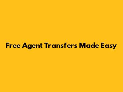 Free Agent Transfers Made Easy