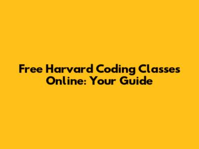 Free Harvard Coding Classes Online: Your Guide