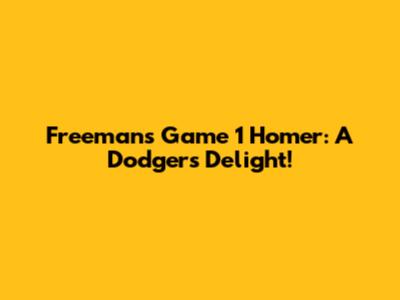 Freeman's Game 1 Homer: A Dodgers' Delight!