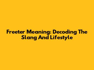 Freeter Meaning: Decoding The Slang And Lifestyle