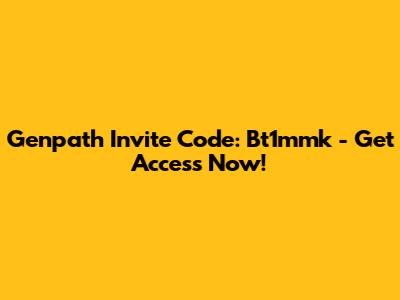Genpath Invite Code: Bt1mmk - Get Access Now!