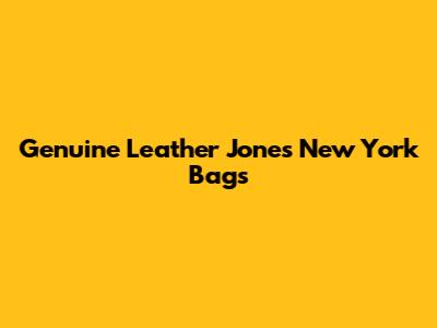 Genuine Leather Jones New York Bags