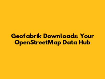 Geofabrik Downloads: Your OpenStreetMap Data Hub