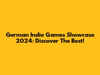 German Indie Games Showcase 2024: Discover The Best!