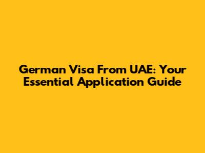 German Visa From UAE: Your Essential Application Guide