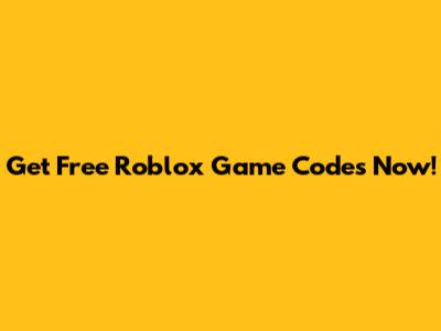 Get Free Roblox Game Codes Now!