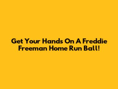 Get Your Hands On A Freddie Freeman Home Run Ball!