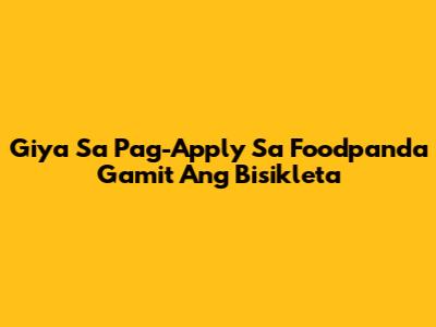 Giya Sa Pag-Apply Sa Foodpanda Gamit Ang Bisikleta