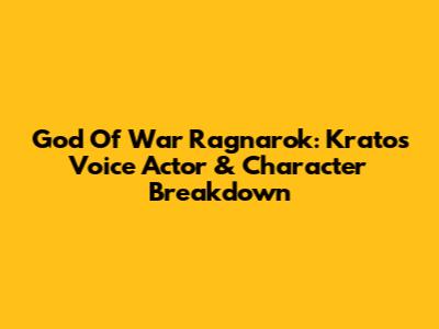 God Of War Ragnarok: Kratos' Voice Actor & Character Breakdown