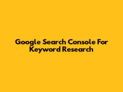 Google Search Console For Keyword Research