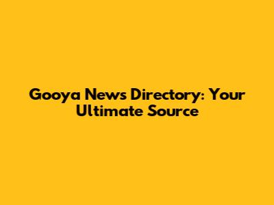 Gooya News Directory: Your Ultimate Source