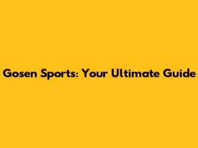 Gosen Sports: Your Ultimate Guide