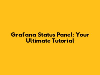 Grafana Status Panel: Your Ultimate Tutorial