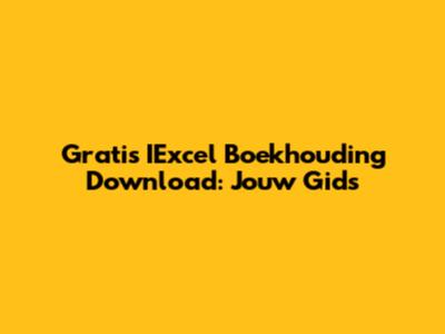 Gratis IExcel Boekhouding Download: Jouw Gids