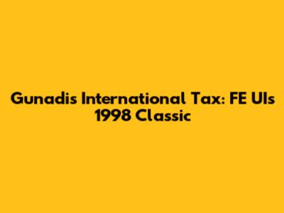 Gunadi's International Tax: FE UI's 1998 Classic