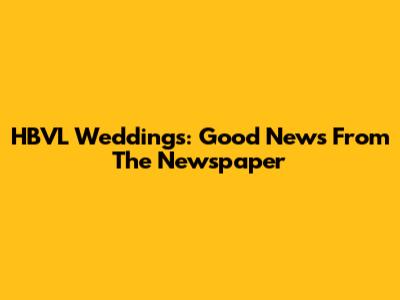 HBVL Weddings: Good News From The Newspaper