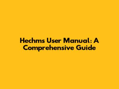 Hechms User Manual: A Comprehensive Guide