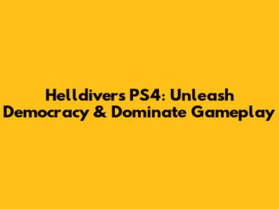 Helldivers PS4: Unleash Democracy & Dominate Gameplay