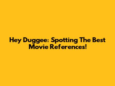 Hey Duggee: Spotting The Best Movie References!
