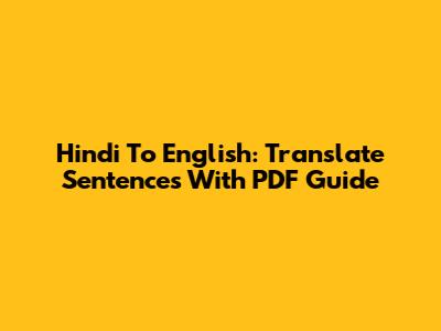 Hindi To English: Translate Sentences With PDF Guide