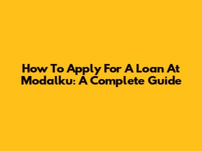 How To Apply For A Loan At Modalku: A Complete Guide