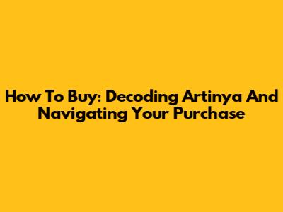 How To Buy: Decoding 'Artinya' And Navigating Your Purchase
