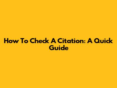 How To Check A Citation: A Quick Guide