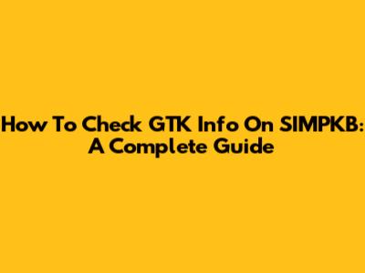 How To Check GTK Info On SIMPKB: A Complete Guide