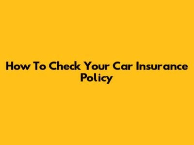 How To Check Your Car Insurance Policy