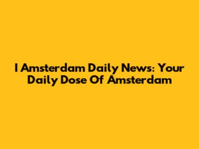 I Amsterdam Daily News: Your Daily Dose Of Amsterdam