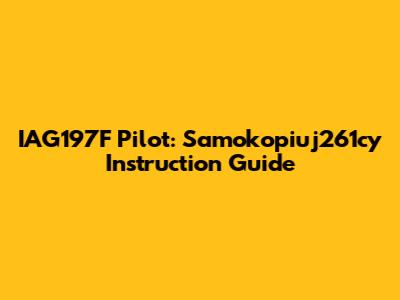 IAG197F Pilot: Samokopiuj261cy Instruction Guide