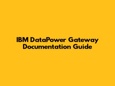 IBM DataPower Gateway Documentation Guide