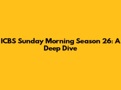 ICBS Sunday Morning Season 26: A Deep Dive