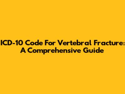 ICD-10 Code For Vertebral Fracture: A Comprehensive Guide