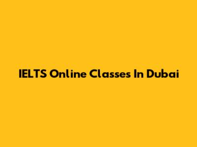 IELTS Online Classes In Dubai