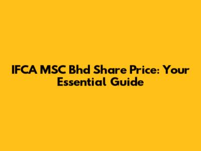 IFCA MSC Bhd Share Price: Your Essential Guide