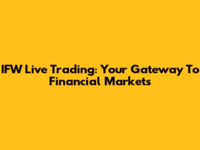 IFW Live Trading: Your Gateway To Financial Markets