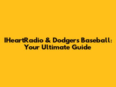 IHeartRadio & Dodgers Baseball: Your Ultimate Guide