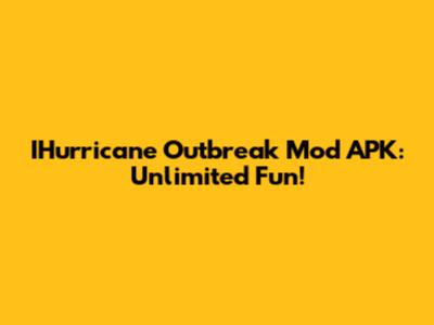IHurricane Outbreak Mod APK: Unlimited Fun!