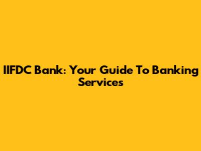 IIFDC Bank: Your Guide To Banking Services
