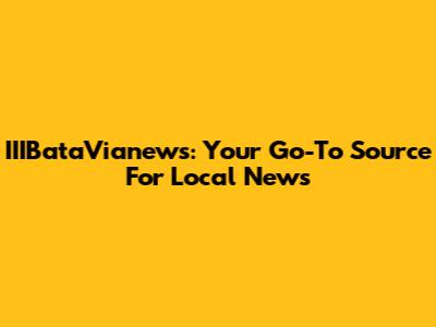 IIIBataVianews: Your Go-To Source For Local News