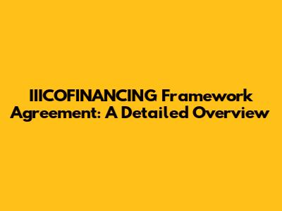 IIICOFINANCING Framework Agreement: A Detailed Overview