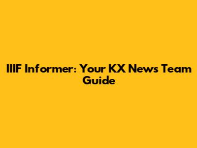 IIIF Informer: Your KX News Team Guide