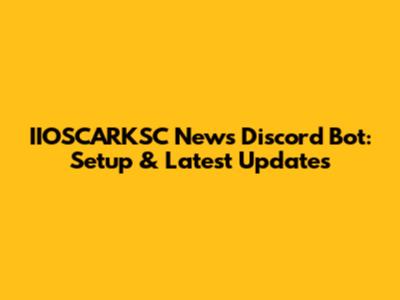 IIOSCARKSC News Discord Bot: Setup & Latest Updates