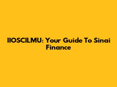 IIOSCILMU: Your Guide To Sinai Finance