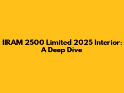 IIRAM 2500 Limited 2025 Interior: A Deep Dive