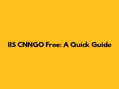 IIS CNNGO Free: A Quick Guide
