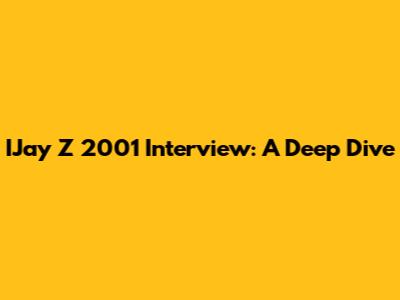 IJay Z 2001 Interview: A Deep Dive